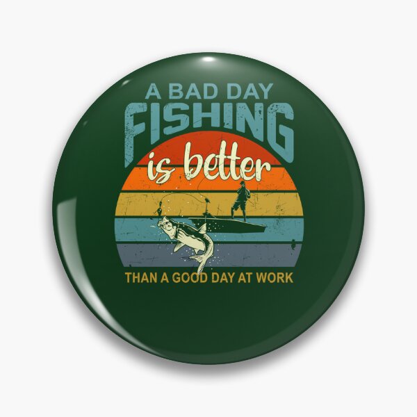 Item preview, A Bad Day Fishing Is Better Than A Good Day At Work 465 designed and sold by MCCreative22.