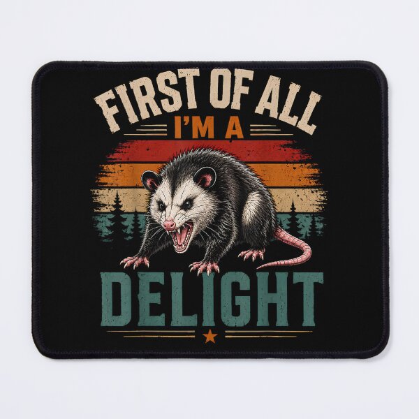 Item preview, First of All I'm A Delight Angry Opossum Fanny Saying designed and sold by leevekaArt.