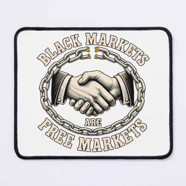 Item preview, Black Markets Are Free Markets - Voluntary Exchange designed and sold by AmericanExtremist.