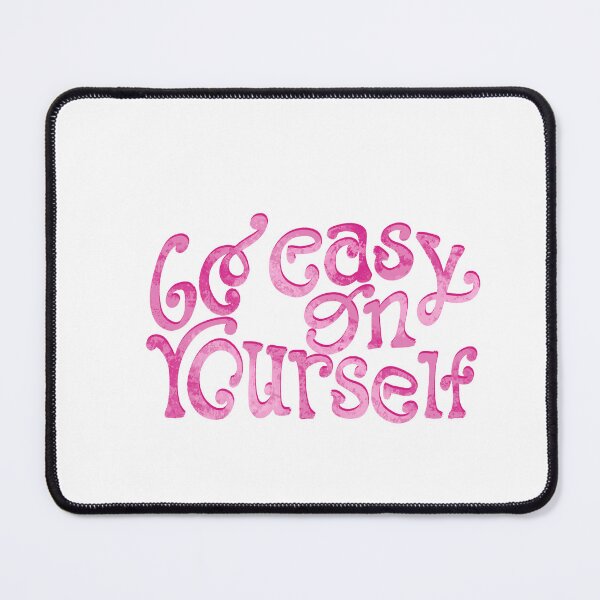 Item preview, Go easy on yourself designed and sold by pinkyfish1010.