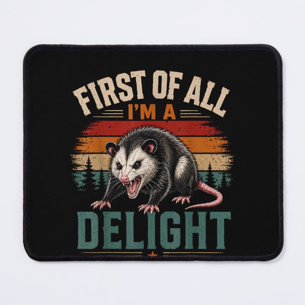Item preview, First of All I'm A Delight Angry Opossum Fanny Saying designed and sold by Juansustait.