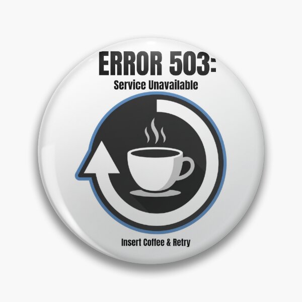 Item preview, Error 503 Service Unavailable Insert Coffee Retry Programmer Gift designed and sold by Fun-and-joy.