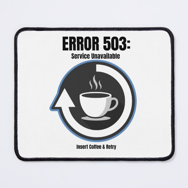 Item preview, Error 503 Service Unavailable Insert Coffee Retry Programmer Gift designed and sold by Fun-and-joy.