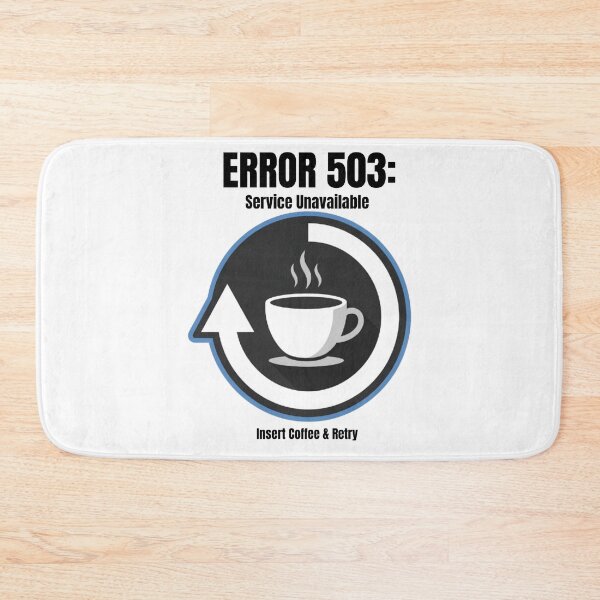 Item preview, Error 503 Service Unavailable Insert Coffee Retry Programmer Gift designed and sold by Fun-and-joy.