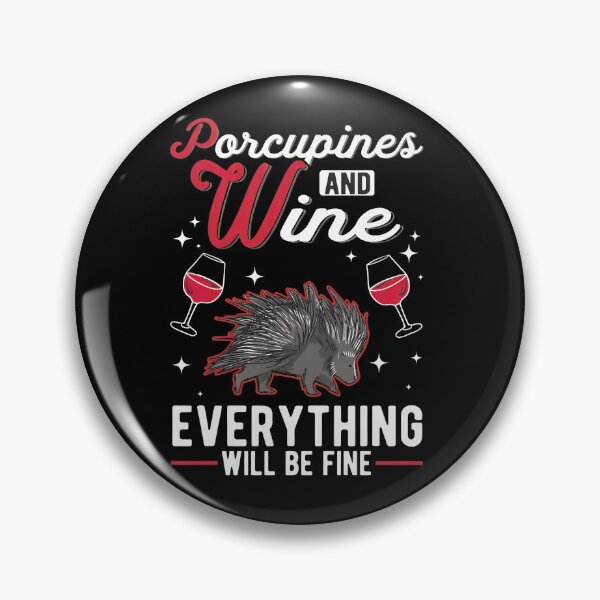 Item preview, Porcupines and Wine Everything Will Be Fine Fun Animal designed and sold by langoncbbialik.
