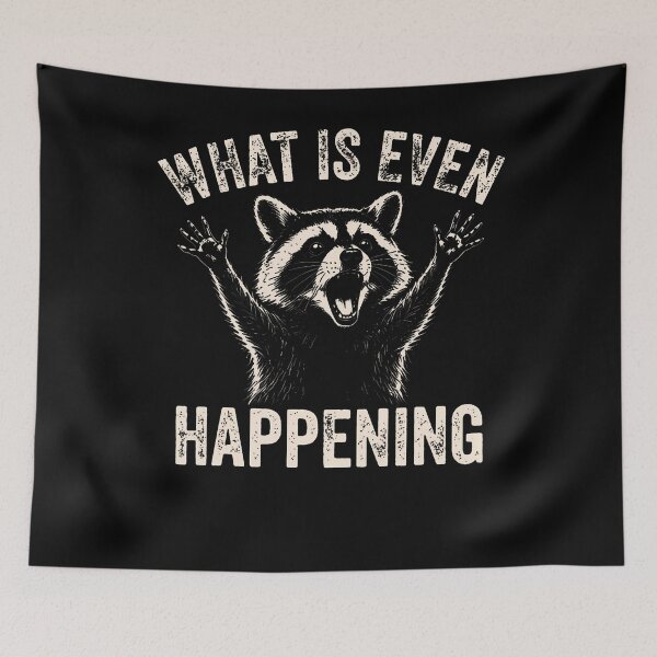 Item preview, What Is Even Happening Funny Raccoon designed and sold by TysonLangosh.