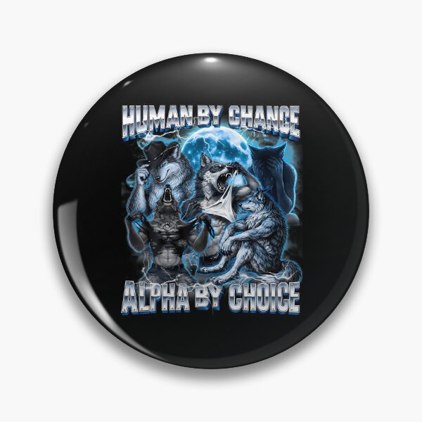 Item preview, Funny Alpha Wolf Unhighed Meme Human By Chance Alpha Choice designed and sold by TysonLangosh.