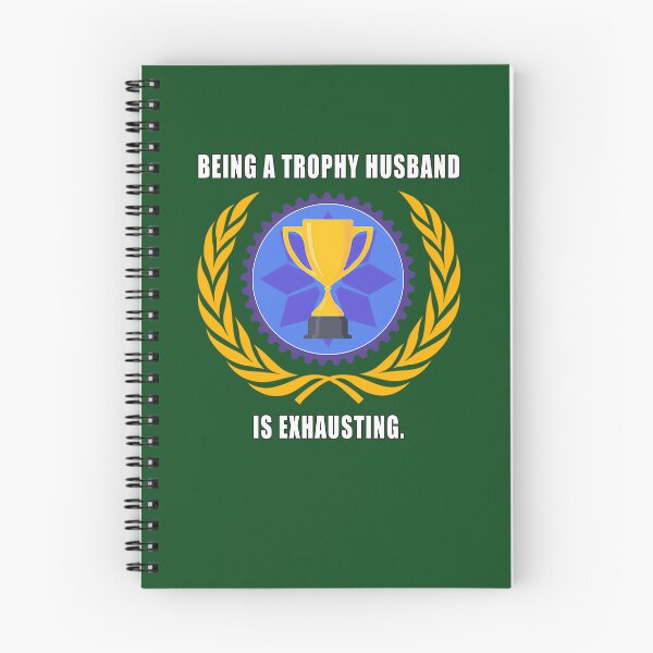 Item preview, Being A Trophy Husband Is Exhausting 368 designed and sold by GvenceJewelry.