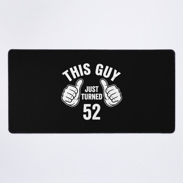 Item preview, This Guy Just Turned 52 | 52nd Birthday For Him designed and sold by PopStars1993.