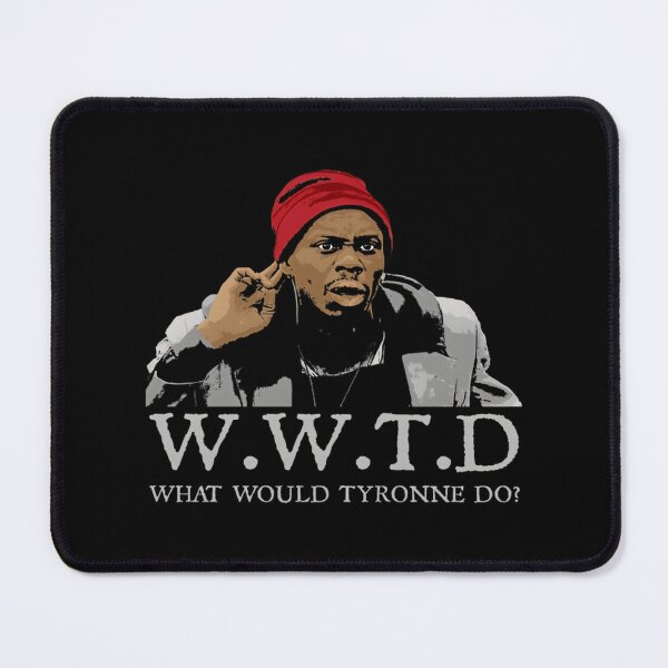 Item preview, What Would Tyronne Do Comedy Legend Fan Art | Best Gift designed and sold by Dayzky.