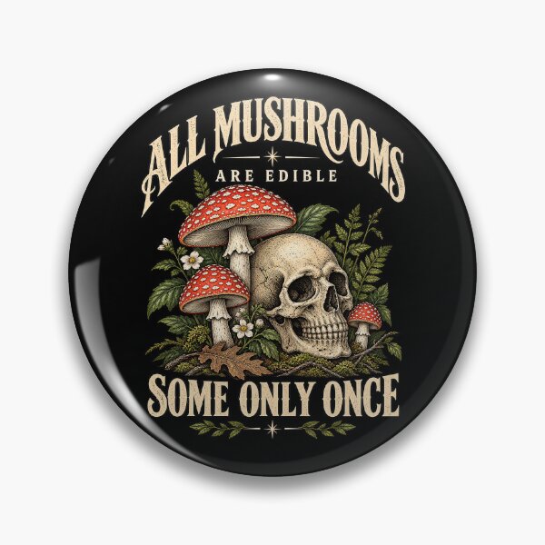 Item preview, All Mushrooms Are Edible Some Only Once designed and sold by SurfolioPrints.