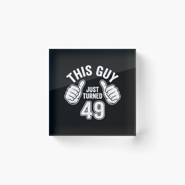 Item preview, This Guy Just Turned 49 Forty Ninth Birthday Men designed and sold by PopStars1993.