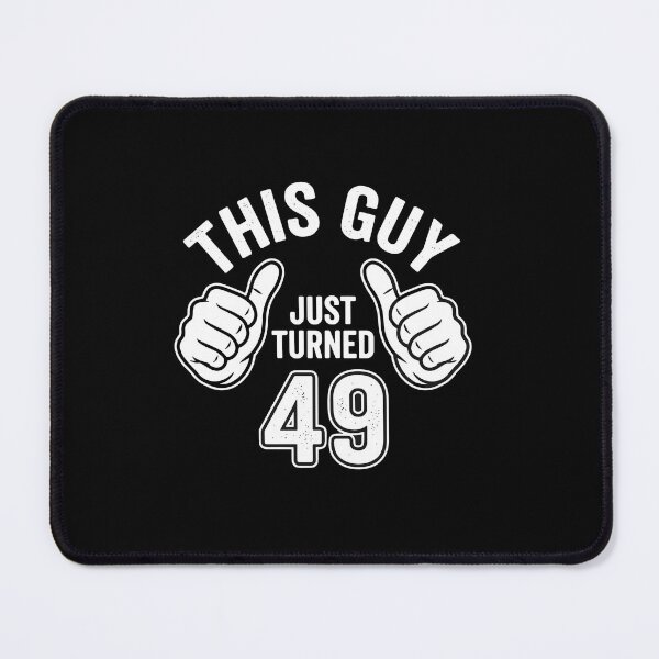 Item preview, This Guy Just Turned 49 Forty Ninth Birthday Men designed and sold by PopStars1993.