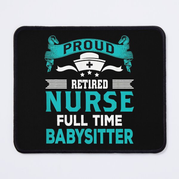 Item preview, Proud Retired Nurse Full Time Babysitter designed and sold by disheragmorgan.