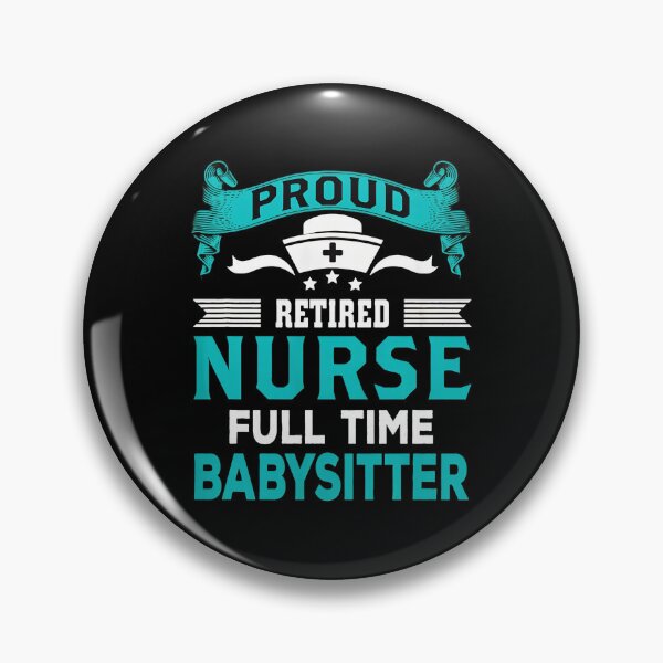 Item preview, Proud Retired Nurse Full Time Babysitter designed and sold by disheragmorgan.