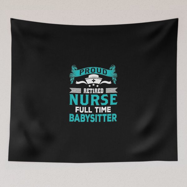 Item preview, Proud Retired Nurse Full Time Babysitter designed and sold by disheragmorgan.