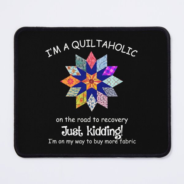 Item preview, Quiltaholic Funny Saying Fabric Lover Design designed and sold by ziehmoukyles.