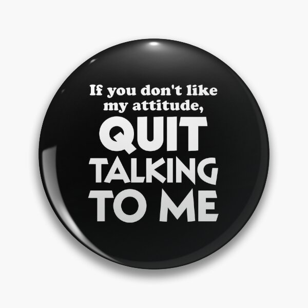 Item preview, Quit Talking To Me Attitude Sarcastic Funny Quote designed and sold by kypernikole.