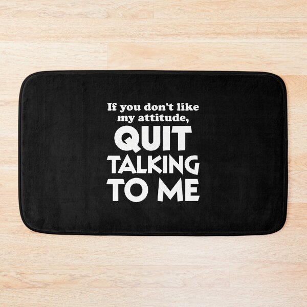 Item preview, Quit Talking To Me Attitude Sarcastic Funny Quote designed and sold by kypernikole.