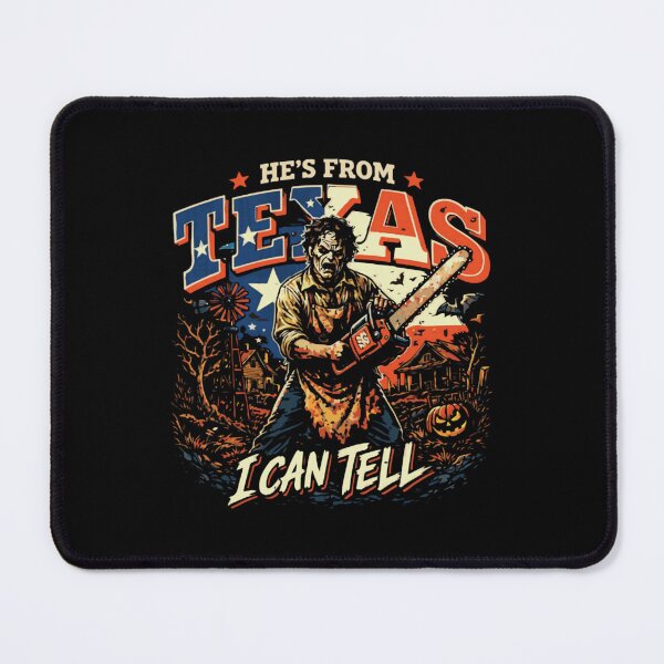 Item preview, He's From Texas I Can Tell - Chainsaw Horror designed and sold by BraylenDrado.