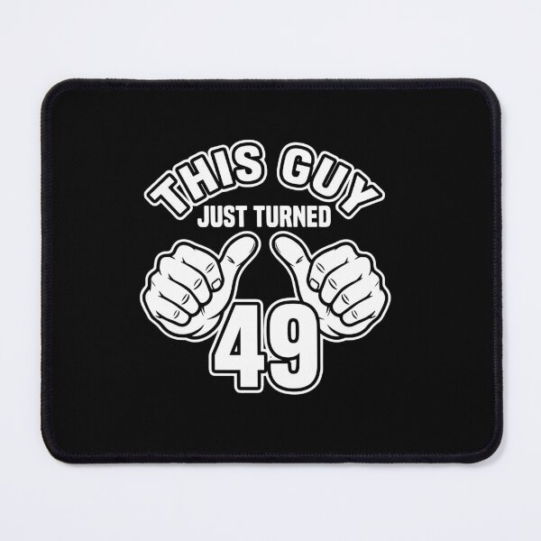 Item preview, This Guy Just Turned 49 Forty Ninth Birthday Present For Men designed and sold by PopStars1993.