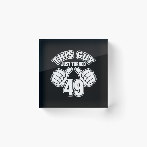 Item preview, This Guy Just Turned 49 Forty Ninth Birthday Present For Men designed and sold by PopStars1993.