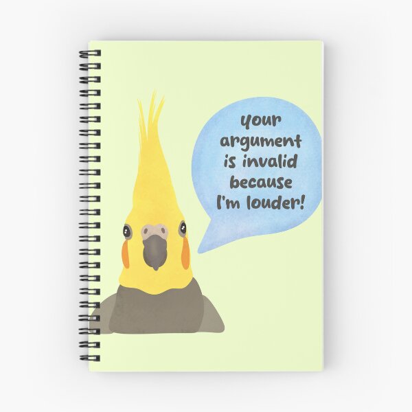 Item preview, Your argument is invalid because I am LOUDER - cockatiel illustration designed and sold by FandomizedRose.