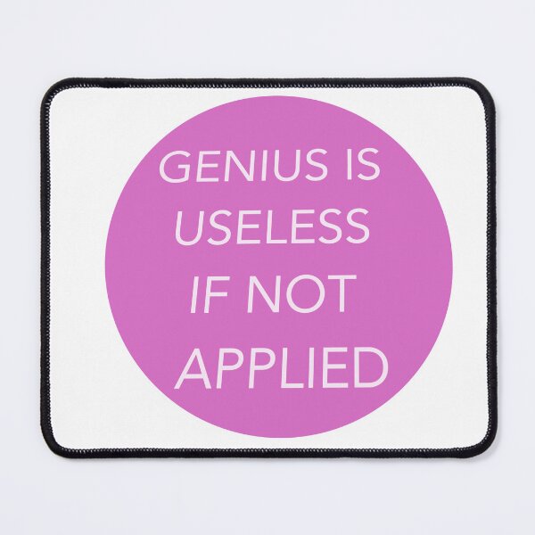 Item preview, Genius Is Useless If Not Applied designed and sold by Shooz34.