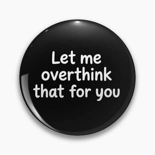Item preview, Funny Overthinking Quote designed and sold by evlicerat.