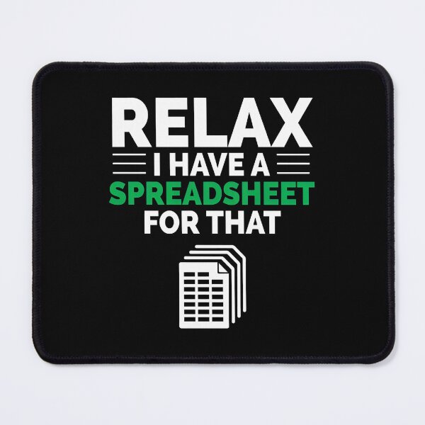 Item preview, Relax I Have A Spreadsheet For That Funny Accountant Gift designed and sold by weberofbahde.