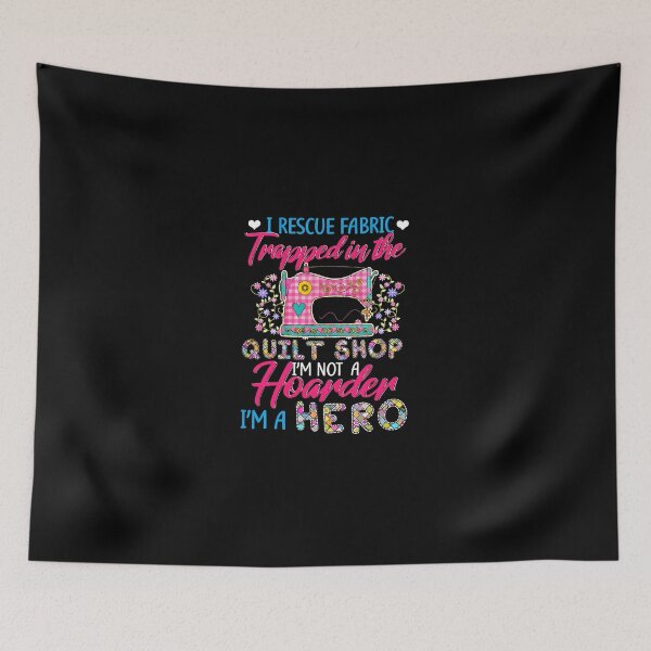 Item preview, Rescue Fabric Quilt Shop Not Hoarder Hero Sewing designed and sold by banezhobeers.