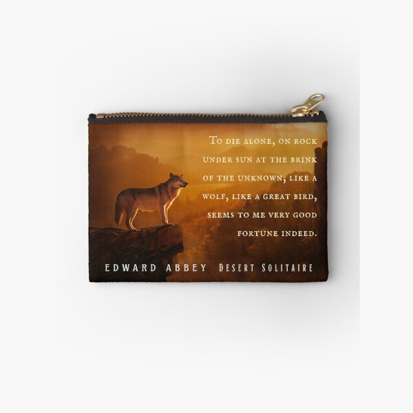 Item preview, Edward Abbey quote: To die alone, on rock under sun at the brink of the unknown, like a wolf, like a great bird, seems to me very good fortune indeed. designed and sold by artbleed.