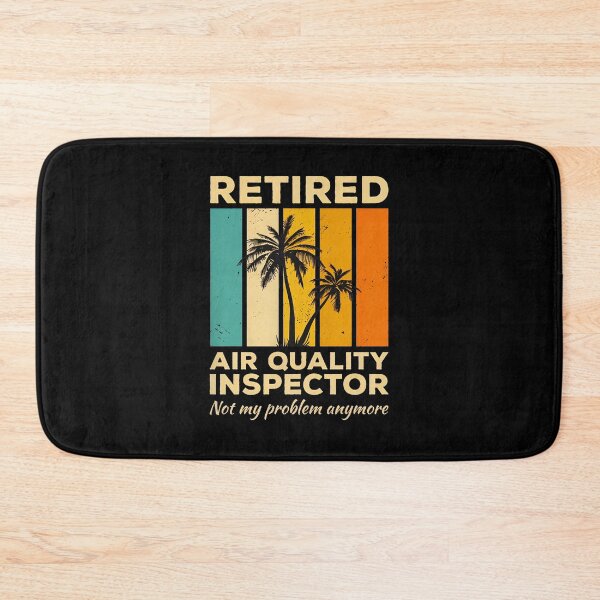 Item preview, Retired Air Quality Inspector Not My Problem Anymore designed and sold by ballyyksjod.