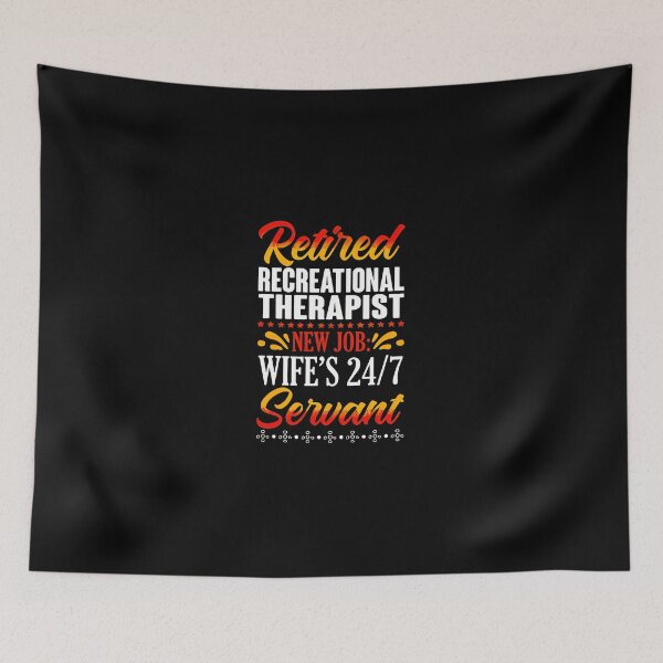 Item preview, Retired Recreational Therapist New Job Wife's Servant Funny designed and sold by urbanywjscaggs.