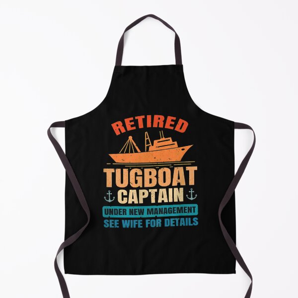 Item preview, Retired Tugboat Captain Under New Management Funny designed and sold by dohmanscelko.