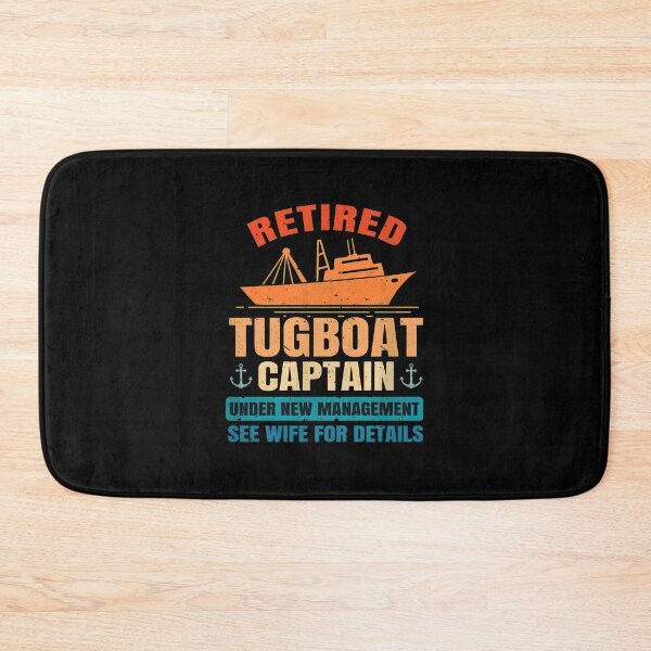 Item preview, Retired Tugboat Captain Under New Management Funny designed and sold by dohmanscelko.