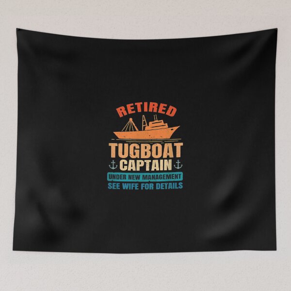 Item preview, Retired Tugboat Captain Under New Management Funny designed and sold by dohmanscelko.