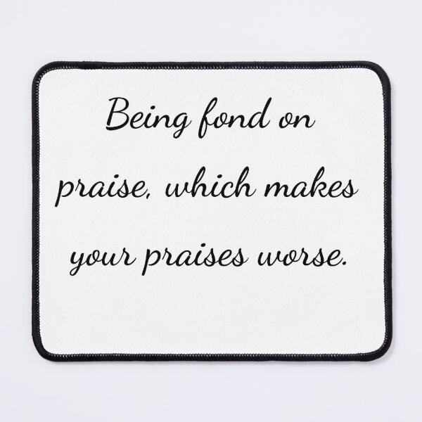 Item preview, “Being fond on praise, which makes your praises worse.” - handwriting black designed and sold by ariksworld.