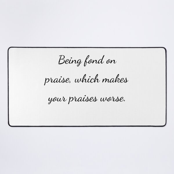 Item preview, “Being fond on praise, which makes your praises worse.” - handwriting black designed and sold by ariksworld.