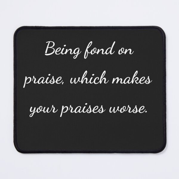 Item preview, “Being fond on praise, which makes your praises worse.” - handwriting white designed and sold by ariksworld.