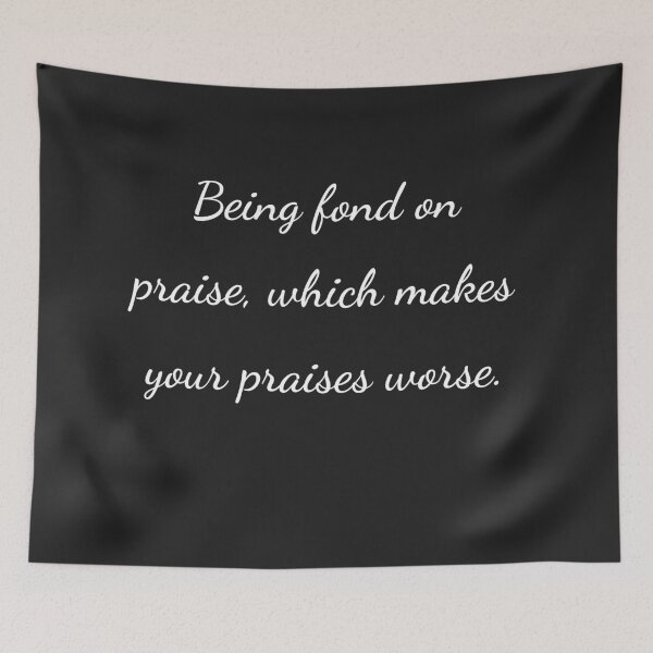 Item preview, “Being fond on praise, which makes your praises worse.” - handwriting white designed and sold by ariksworld.
