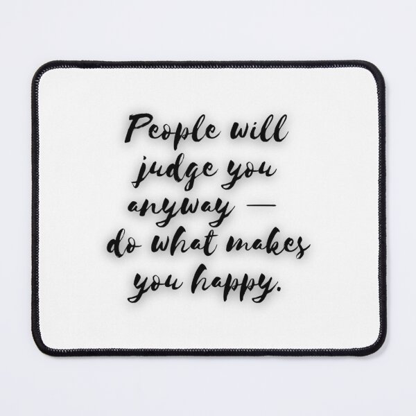 Item preview, People Will Judge You Anyway  Do What Makes You Happy. designed and sold by SilverlakeLove.