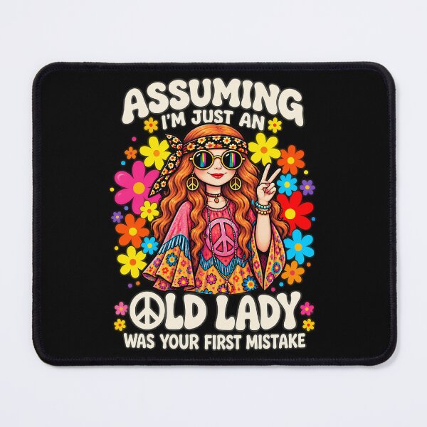 Item preview, Assuming I'm Just An Old Lady Was Your First Mistake Hippie designed and sold by Felipe-barg.