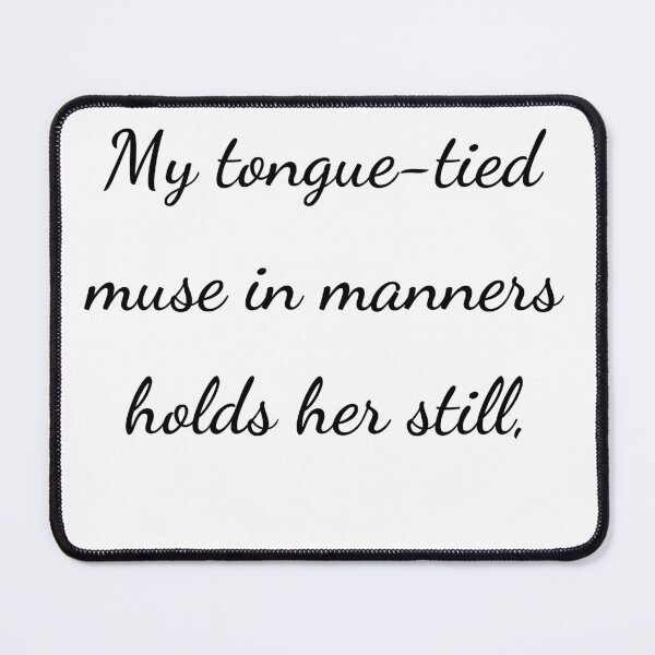 Item preview, “My tongue-tied muse in manners holds her still,” - handwriting black designed and sold by ariksworld.
