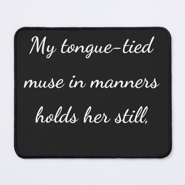 Item preview, “My tongue-tied muse in manners holds her still,” - handwriting white designed and sold by ariksworld.