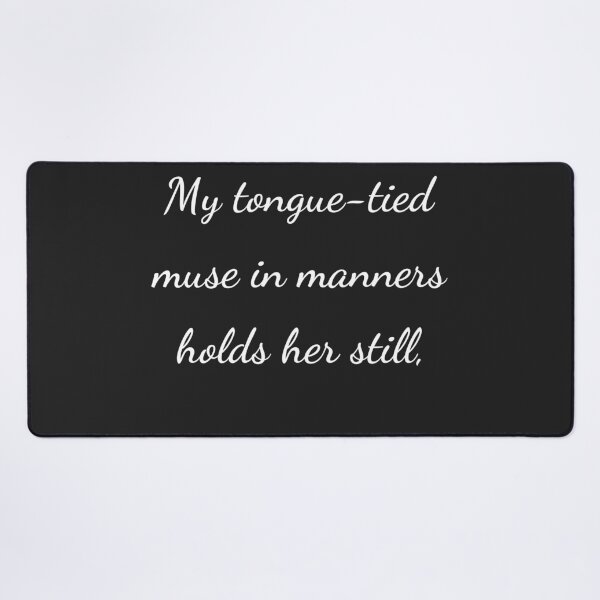 Item preview, “My tongue-tied muse in manners holds her still,” - handwriting white designed and sold by ariksworld.