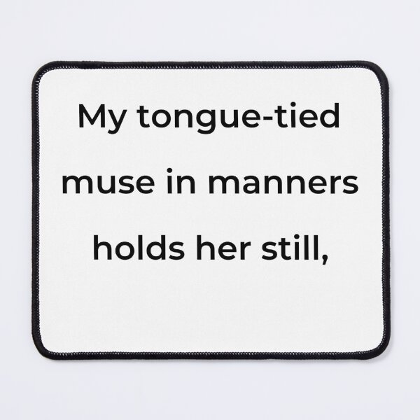 Item preview, “My tongue-tied muse in manners holds her still,” - print black designed and sold by ariksworld.