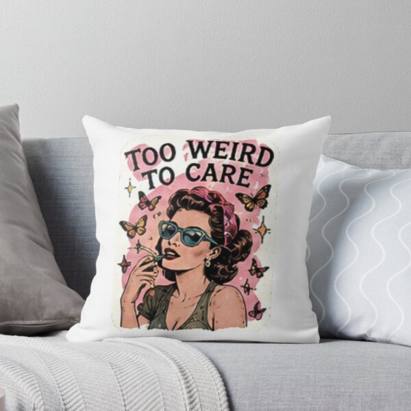 Item preview, Too Weird To Care designed and sold by AjoleneK.