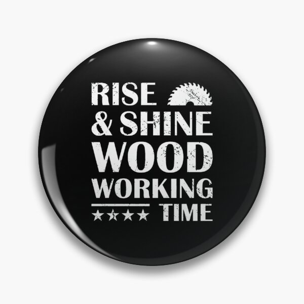 Item preview, Rise Shine Wood Working Time Saw Graphic designed and sold by dohmanscelko.