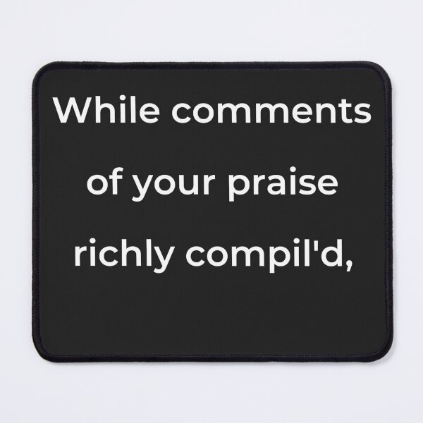 Item preview, “While comments of your praise richly compil'd,” - print white designed and sold by ariksworld.